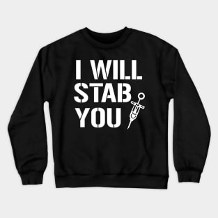 I Will Stab You Crewneck Sweatshirt